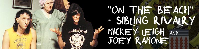 Mickey Leigh and Joey Ramone - On the Beach - Sibling Rivalry Mickey Leigh and Joey Ramone - On the Beach - Sibling Rivalry