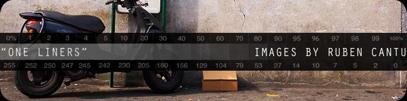 One Liners - Images by Ruben Cantu