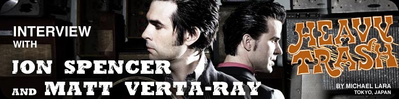 Interview with Jon Spencer and Matt Verta-Ray of Heavy Trash