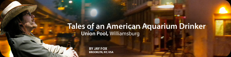 Tales of an American Aquarium Drinker - Union Pool, Williamsburg