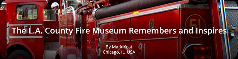 The L.A. County Fire Museum Remembers and Inspires