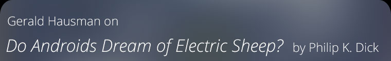 Gerald Hausman on Do Androids Dream of Electric Sheep? by Philip K. Dick
