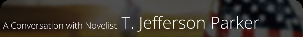 A Conversation with Novelist T. Jefferson Parker