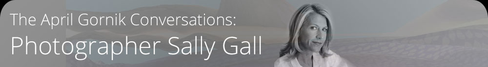 The April Gornik Conversations: Photographer Sally Gall