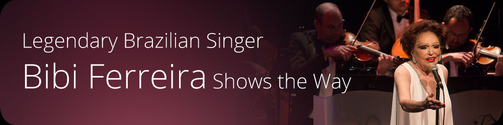 Legendary Brazilian Singer Bibi Ferreira Shows the Way